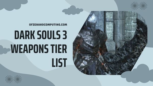 Dark Souls 3 Weapon Tier List (2023)