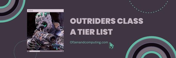 Outriders Class A Tier List (2023)