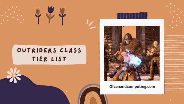 Outriders Class Tier List (2023) Best Classes gerangschikt
