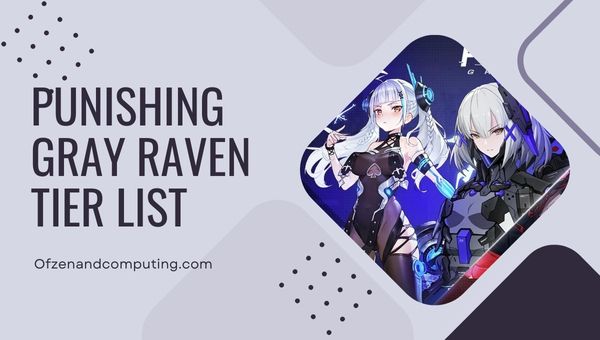 Punishing Grey Raven Tier List (2023)