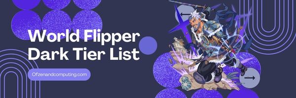 World Flipper Dark Tier List (2023)