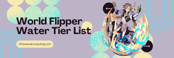 World Flipper Water Tier List (2023)