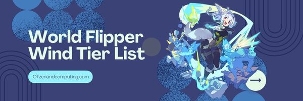 World Flipper Wind Tier List (2023)