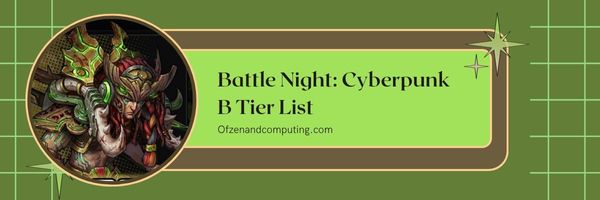 Battle Night: Cyberpunk B -tasoluettelo (2024)