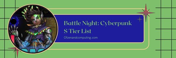 Savaş Gecesi: Cyberpunk S Seviye Listesi (2024)