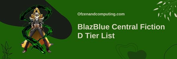 BlazBlue Central Fiction D Tier List (2024)
