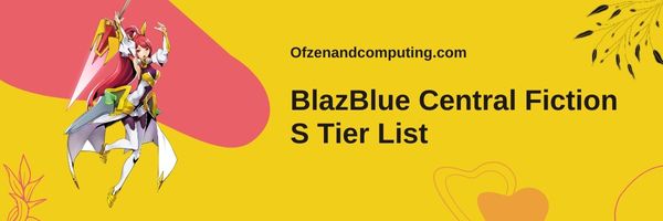 Daftar Tingkat S Fiksi Pusat BlazBlue (2024)