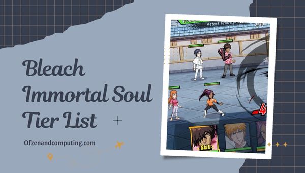 Bleach Immortal Soul Tier List (June 2023)