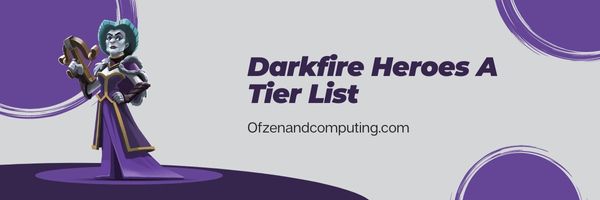 Senarai Peringkat Darkfire Heroes (2024)