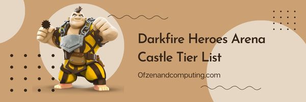 Darkfire Heroes Arena Castle Tier List (2024)