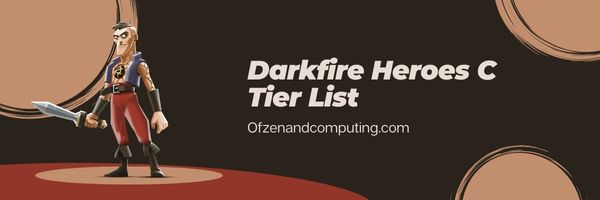 Darkfire Heroes C Seviye Listesi (2024)