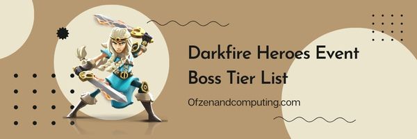 Lista de niveles de jefes de eventos de Darkfire Heroes (2024)