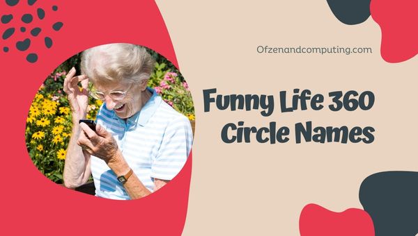 Funny Life360 Cerchio Nomi Idee (2023)