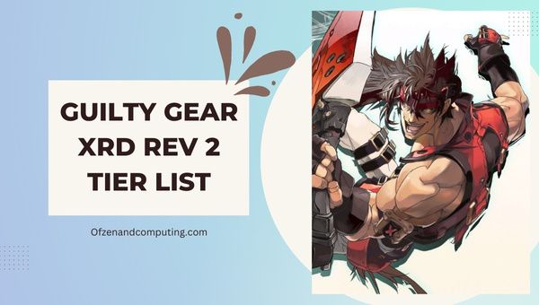 Guilty Gear Xrd Rev 2 Tier List ([nmf] [cy]) Melhores personagens