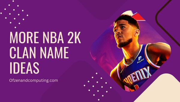 Weitere Ideen für NBA 2K-Clannamen (2024)