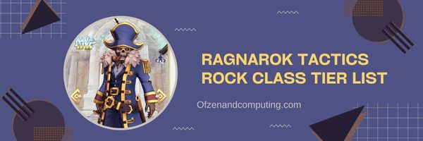 قائمة مستويات Ragnarok Tactics Rock Class (2024)