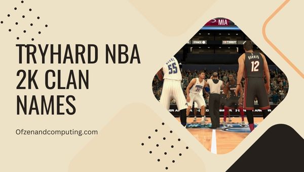 Tryhard NBA 2K-Clannamen (2024)
