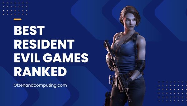 En İyi Resident Evil Oyunları Sıralaması (1996-2024)