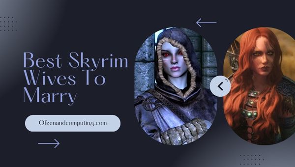 Best Skyrim Wives to Marry in 2023 (Who's the Best Match)