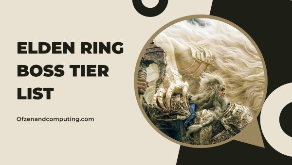 Elden Ring Boss-Stufenliste (Oktober 2023)