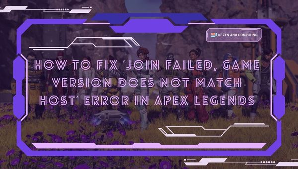 How to Fix ‘Join Failed, Game Version Does Not Match Host’ Error in Apex Legends