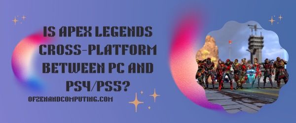 Onko Apex Legends cross-platform PC:n ja PS4/PS5:n välillä?