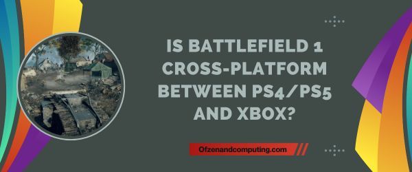 Onko Battlefield 1 cross-platform PS4/PS5:n ja Xboxin välillä?