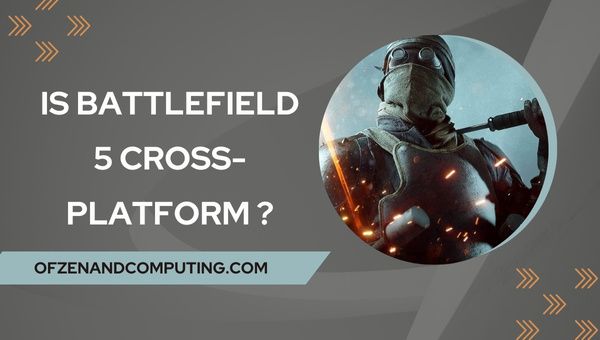 Battlefield 5 ข้ามแพลตฟอร์มในปี 2024 หรือไม่
