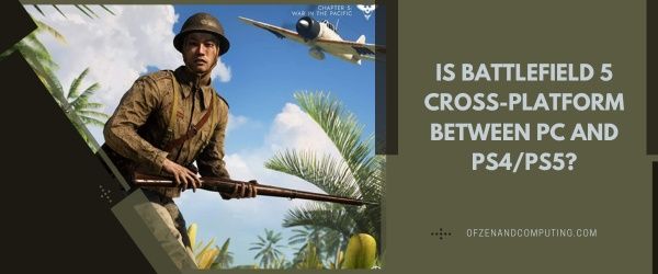 هل Battlefield 5 Cross-Platform بين الكمبيوتر الشخصي و PS4 / PS5؟