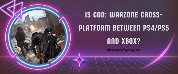 Is COD: Warzone platformonafhankelijk tussen PS4/PS5 en Xbox?