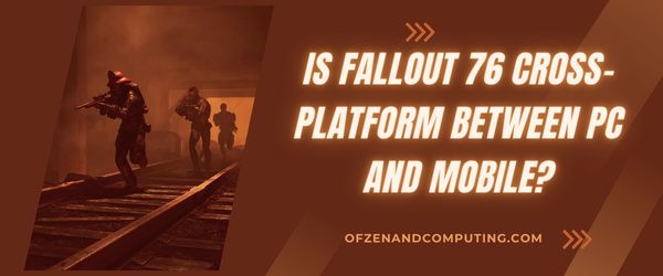 Fallout 76 PC ve Mobil Arasında Platformlar Arası mı?