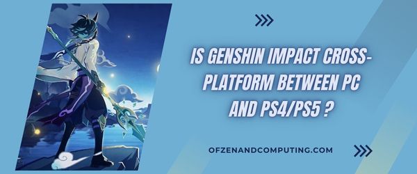 Onko Genshin Impact cross-platform PC:n ja PS4/PS5:n välillä?
