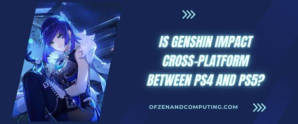 Onko Genshin Impact cross-platform PS4:n ja PS5:n välillä?