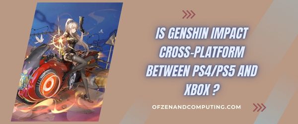 Onko Genshin Impact cross-platform PS4/PS5:n ja Xboxin välillä?