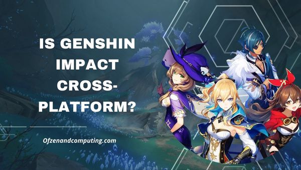 Je Genshin dopad konečně napříč platformami v [cy]? [Pravda]