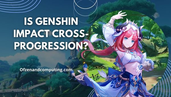 Onko Genshin Impact Cross Progression vuonna 2023?
