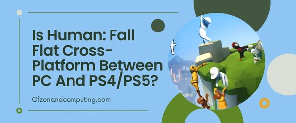 Onko Human: Fall Flat Cross-Platform PC:n ja PS4/PS5:n välillä?