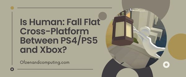 Czy Human: Fall Flat jest międzyplatformowe między PS4/PS5 a Xboxem?