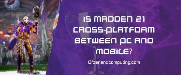 ¿Madden 21 es multiplataforma entre PC y móvil?