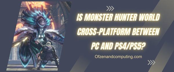 Monster Hunter World é cross-platform entre PC e PS4/PS5?