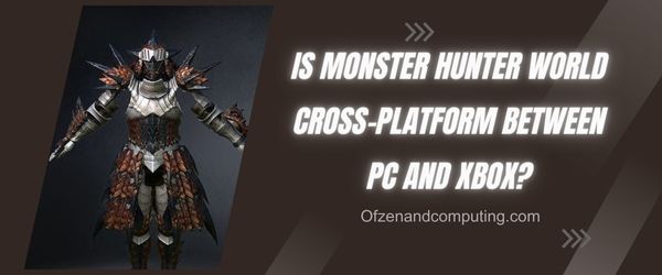 Monster Hunter World é uma plataforma cruzada entre PC e Xbox?