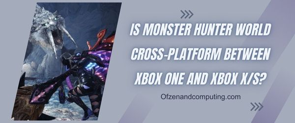 O Monster Hunter World é uma plataforma cruzada entre o Xbox One e o Xbox X/S?