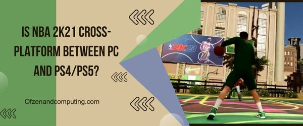 هل NBA 2K21 Cross-Platform بين الكمبيوتر الشخصي و PS4 / PS5؟