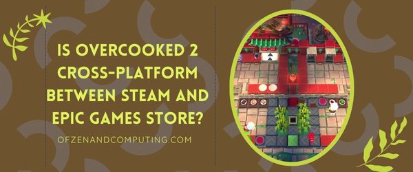 O Overcooked 2 é multiplataforma entre a Steam e a Epic Games Store?