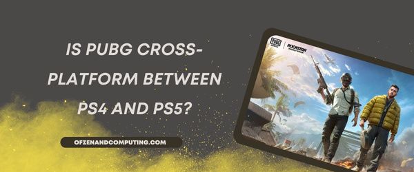 Czy PUBG jest międzyplatformowy między PS4 a PS5?