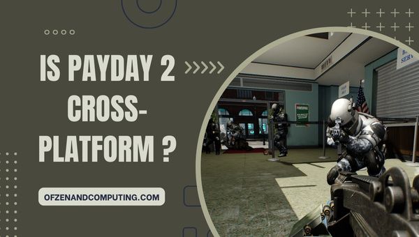 Onko Payday 2 vihdoin cross-platform paikassa [cy]? [Totuus]