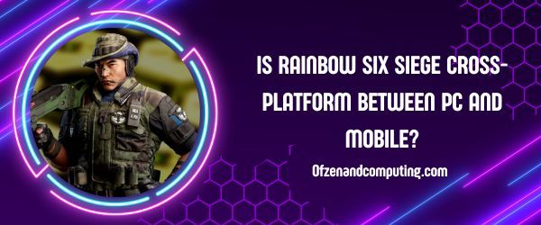 Rainbow Six Siege est-il multiplateforme entre PC et mobile ?