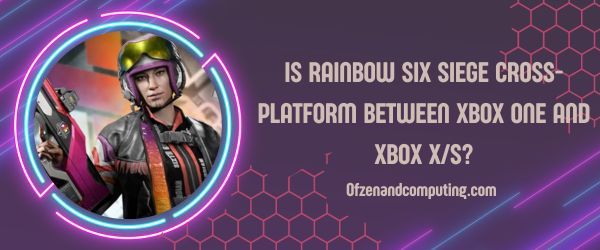 O Rainbow Six Siege é uma plataforma cruzada entre o Xbox One e o Xbox Series X/S?