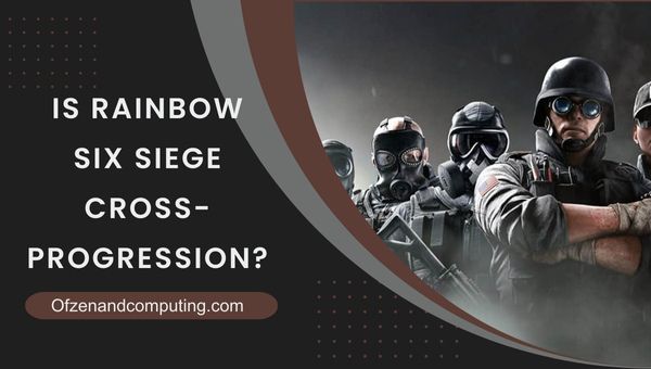 Adakah Rainbow Six Siege Cross-Progression pada 2023?