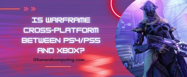 ¿Warframe es multiplataforma entre PS4/PS5 y Xbox?